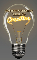 Mastering Creative Thinking