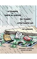 tragedia de Vasito de Plástico * The Tragedy of Little Plastic Cup