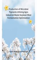 Production of Microbial Pigments Utilizing Agro Industrial Waste Soybean Meal Fermentation Optimization