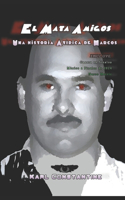 El Mata Amigo - Una Historia Atìpica de Narcos