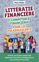 Littératie financière et compétences financières pour les préadolescents: Donner aux jeunes esprits des habitudes financières intelligentes et une confiance financière