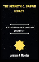 The Kenneth C. Griffin Legacy: A life of innovation in finance and philanthropy