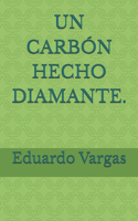 Carbón Hecho Diamante.