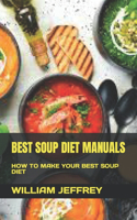 Best Soup Diet Manuals: How to Make Your Best Soup Diet