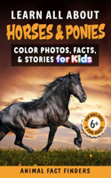 Learn All About Horses & Ponies: Color Photos, Facts, and Stories for Kids(Learn All about Animals)