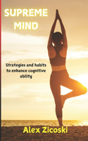 Supreme Mind: Strategies and habits to empower cognitive ability