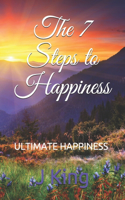 The 7 Steps to Happiness: Ultimate Happiness