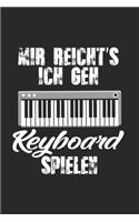 Mir Reicht's Ich Geh Keyboard Spielen