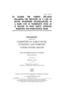 To examine the current situation regarding the discovery of a case of bovine spongiform encephalopathy in a dairy cow in Washington State as it relates to food safety, livestock marketing and international trade