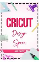 Cricut Design Space: The complete practical guide to Design Space with Step-by-Step Illustrated Instructions, project ideas and screenshots to master your crafting