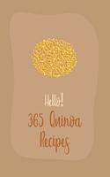 Hello! 365 Quinoa Recipes: Best Quinoa Cookbook Ever For Beginners [Book 1](1 Quinoa Recipes)