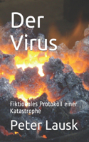 Der Virus: Fiktionales Protokoll einer Katastrophe