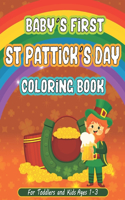 Baby's First St Patrick's Day Coloring Book For Toddlers and Kids Ages 1-3: St. Paddy's Day Activities for Children, Happy Saint Patrick's Day Coloring Book for Toddlers