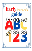 Early learner's guide: A toddlers counting and alphabet learning book