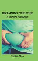 Reclaiming Your Core: A Starter's Handbook