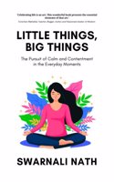 Little Things, Big Things: The Pursuit of Calm and Contentment in the Everyday Moments