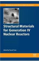 Structural Materials for Generation IV Nuclear Reactors