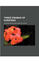 Three Dramas of Euripides