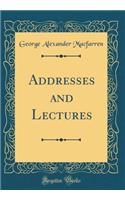 Addresses and Lectures (Classic Reprint)