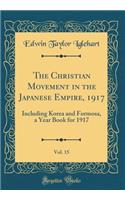 The Christian Movement in the Japanese Empire, 1917, Vol. 15: Including Korea and Formosa, a Year Book for 1917 (Classic Reprint)