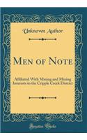 Men of Note: Affiliated With Mining and Mining Interests in the Cripple Creek District (Classic Reprint)