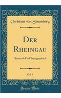Der Rheingau, Vol. 6: Historisch Und Topographisch (Classic Reprint)