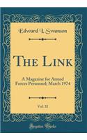 The Link, Vol. 32: A Magazine for Armed Forces Personnel; March 1974 (Classic Reprint)