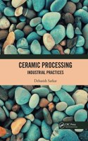 Ceramic Processing: Industrial Practices