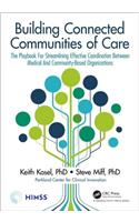 Building Connected Communities of Care: The Playbook For Streamlining Effective Coordination Between Medical And Community-Based Organizations