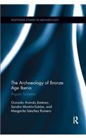 The Archaeology of Bronze Age Iberia