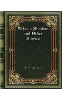 After a Shadow. and Other Stories