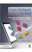 From Notepad to iPad: Using Apps and Web Tools to Engage a New Generation of Students