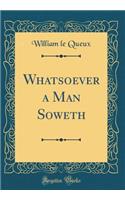 Whatsoever a Man Soweth (Classic Reprint)