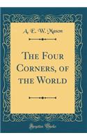 The Four Corners, of the World (Classic Reprint)