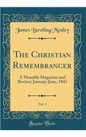 The Christian Remembrancer, Vol. 5: A Monthly Magazine and Review; January-June, 1843 (Classic Reprint)