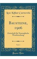 Bausteine, 1906, Vol. 1: Zeitschrift für Neuenglische Wortforschung (Classic Reprint)