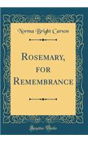 Rosemary, for Remembrance (Classic Reprint)