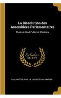 La Dissolution des Assemblées Parlementaires