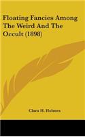 Floating Fancies Among The Weird And The Occult (1898)
