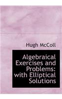 Algebraical Exercises and Problems