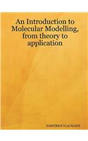 Introduction to Molecular Modelling, from theory to application