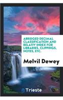 Abridged Decimal Classification and Relativ Index for Libraries, Clippings, Notes, Etc