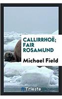 Callirrhoë; Fair Rosamund