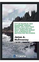 City of Franklin, New Hampshire: Annual Report, 1971; How Your 1971 Tax Dollar Was Spent, Operating Budget 1972, a Program of Services for the Citizen