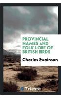 Provincial Names and Folk Lore of British Birds
