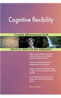 Cognitive flexibility Complete Self-Assessment Guide