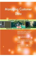 Managing Customer Data Complete Self-Assessment Guide