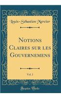 Notions Claires sur les Gouvernemens, Vol. 2 (Classic Reprint)