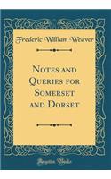 Notes and Queries for Somerset and Dorset (Classic Reprint)