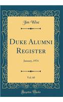 Duke Alumni Register, Vol. 60: January, 1974 (Classic Reprint)
